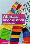 Atlas de la mondialisation: une seule terre, des mondes