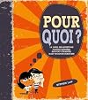 Pourquoi ? : Le livre des questions parfois bizarres, souvent Ã©tranges, mais toujours sÃ©rieuses