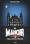 Le manoir, tome 1 : Liam et la carte d'&eacute;ternit&eacute;