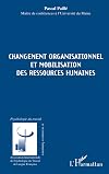 Changement organisationnel et mobilisation des ressources humaines