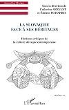 La Slovaquie face &agrave; ses h&eacute;ritages: Horizons critiques de la culture slovaque contemporaine (French Edition)