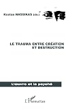 Le trauma entre création et destruction