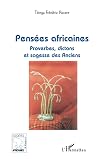 Pensees Africaines: Proverbes, Dictons Et Sagesse Des Anciens