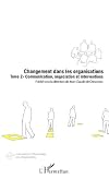 Changement dans les organisations : Tome 2, Communication, négociation et interventions