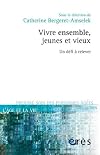 Vivre ensemble, jeunes et vieux: un d℗efi ℓa relever