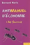 Antimanuel d'économie : Tome 1, Les fourmis