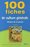 100 fiches de culture générale : Histoire de la pensée