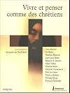Vivre et penser comme des chrétiens