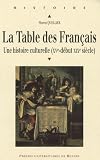 La Table des Français : Une histoire culturelle (XVe-début XIXe siècle)