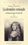 La dernière croisade : Les Français et la guerre de Candie, 1669