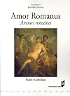 Amor Romanus: amours romaines: études et anthologie