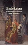Chanter toujours. Plain-chant et religion villageoise dans la France moderne, XVIe siècle-XIXe siècle
