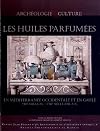 Les huiles parfum&eacute;es en M&eacute;diterran&eacute;e occidentale et en Gaule (VIIIe si&egrave;cle avant J-C - VIIIe si&egrave;cle apr&egrave;s J-C)