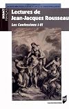 Lectures de Jean-Jacques Rousseau : Les Confessions I-VI