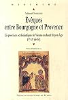 Evêques entre Bourgogne et Provence : La province ecclésiastique de Vienne au haut Moyen Age (Ve-XIe siècle)