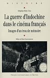 La guerre d'Indochine dans le cinéma français : Images d'un trou de mémoire