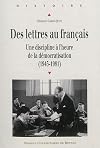 Des lettres au français. Une discipline à l'heure de la démocratisation, 1945-1981