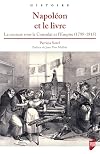 Napoléon et le livre. La censure sous le Consulat et l'Empire, 1799-1815