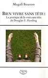 Bien vivre sans tête : la pratique de la voie sans tête de Douglas E. Harding