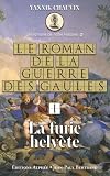 Le roman de la guerre des Gaules, Tome 1 : La furie helvète