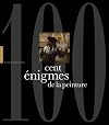 Cent &eacute;nigmes de la peinture