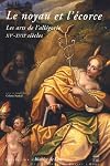 Le noyau et l'écorce : Les arts de l'allégorie (XVe-XVIIe siècles)