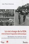 Le vrai visage de la RDA. Entre la Stasi et l'opposition démocratique
