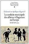 Clochemerle ou republique villageoise? La conduite municipale des affaires villageoises en Europe