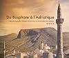 Du Bosphore à l'Adriatique : Des photographes français découvrent les monuments des Balkans 1878-1914