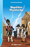 Napolon Moustache ! CM1/CM2 (Le roman )