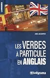 Les verbes à particule en anglais (French Edition)