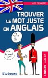 trouver le mot juste en anglais (2e édition)