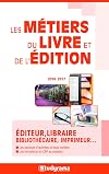 Les métiers du livre et de l'édition 2016-2017 (Guides J Métiers: éditeur, libraire, bibliothécaire ...) (French Edition)