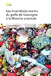 Les invertΓ©brΓ©s marins du golfe de Gascogne Γ la Manche orientale