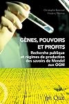 Gènes, pouvoirs et profits Recherche publique et régimes de production des savoirs de Mendel aux OGM
