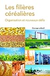 Les filières céréalières organisation et nouveaux défis