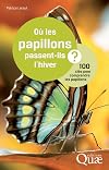Où les papillons passent-ils l'hiver? 100 clés pour comprendre les papillons