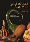 histoires de légumes ; des origines à l'orée du XXIe siècle (2e édition)
