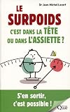 Le surpoids, c'est dans la tête ou dans l'assiette ? : S'en sortir, c'est possible