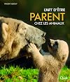 L'art d'รชtre parent chez les animaux