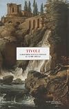 TIVOLI, VARIATIONS SUR UN PAYSAGE DU XVIIIE SIECLE (PARIS MUSEES)