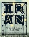 Unedited history : séquences du moderne en Iran des années 1960 à nos jours : Musée d'Art moderne de la Ville de Paris, Arc, 16 mai-24 août 2014