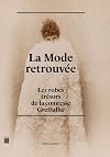 LA MODE RETROUVEE: LES ROBES-TRESORS DE LA COMTESSE GREFFULHE (PARIS MUSEES)