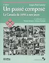 Un passé composé: Le Canada de 1850 à nos jours (French Edition)