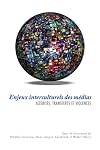 Enjeux interculturels des médias : Altérités, transferts et violences