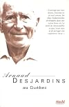 Arnaud Desjardins au Québec
