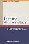 Le Temps de l'Incertitude. du Changement Personnel au Changement Organisationnel