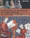 Fondements et pratiques de l'enseignement de l'histoire A l'{copy}℗♭cole : trait{copy}℗♭ de didactique