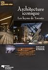 Architecture iconique : les lecons de Toronto