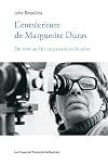 Entrécriture de Marguerite Duras (L'): Du texte au film en passant par la scène